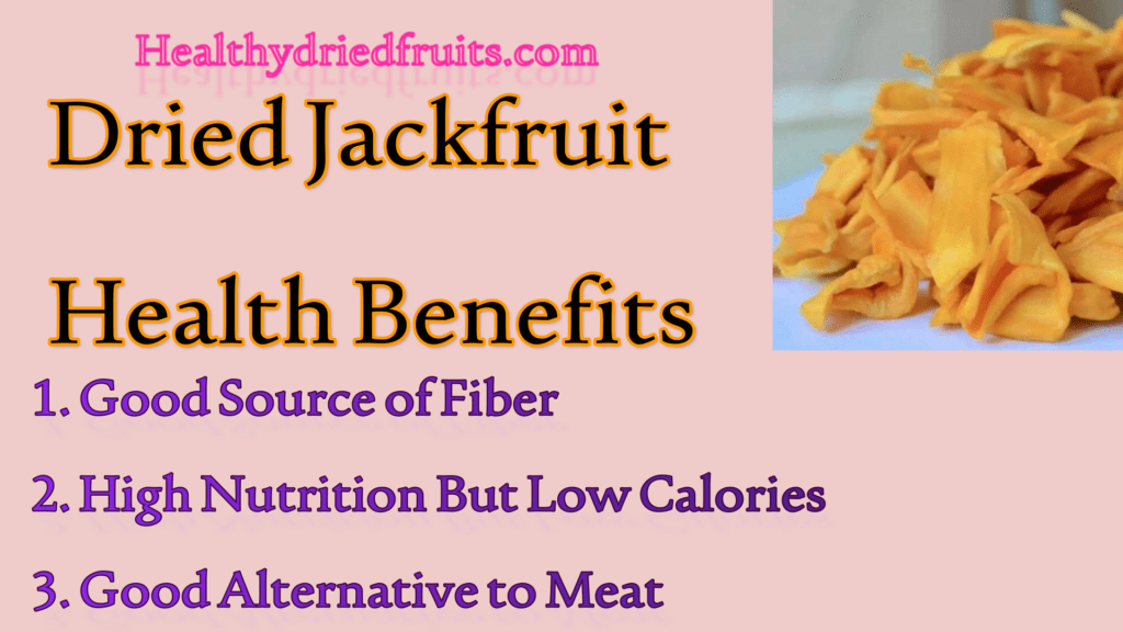 Organic dried jackfruits benefits for health