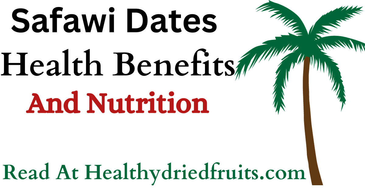 Safawi Dates Benefits – Why Are They Good For You?