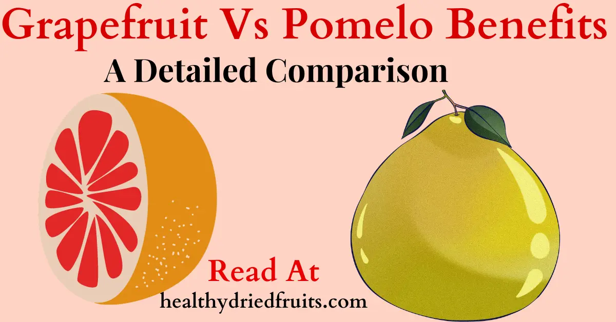 Grapefruit Vs Pomelo Benefits – 2 Prominent Citrus Fruits