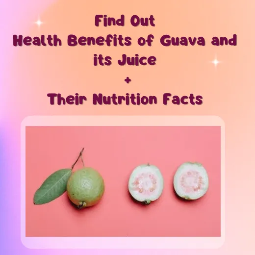 Guava Juice Nutrition Facts – 10 Health Benefits of Guava Fruit